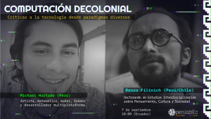 Computación Decolonial: Conversación con Michael Hurtado y Renzo Filinich