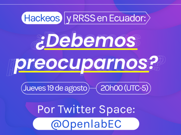 Hackeos y redes sociales en Ecuador: ¿Debemos preocuparnos?
