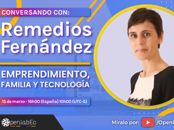 Conversando con Remedios Fernández - Emprendimiento, familia y tecnología