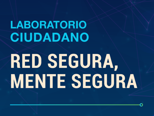 Laboratorio Ciudadano Red Segura, Mente Segura